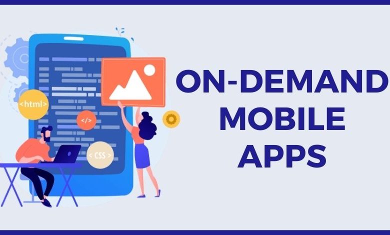 Reasons Why On-Demand Mobile Apps Will be a Trend