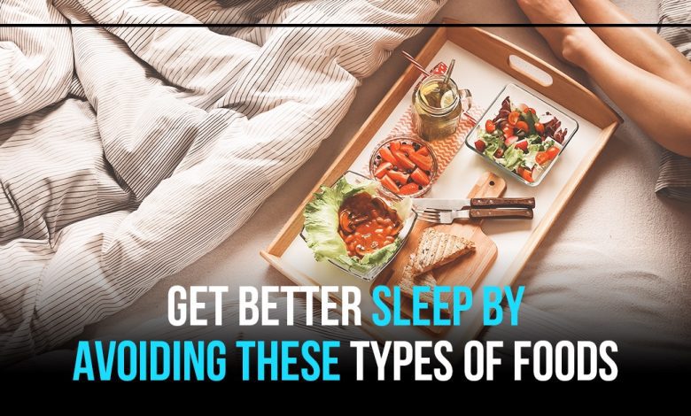 Get better sleep by avoiding these types of foods