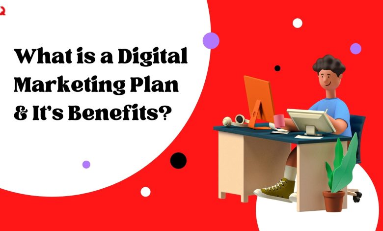 igital Marketing Plan It’s Benefits