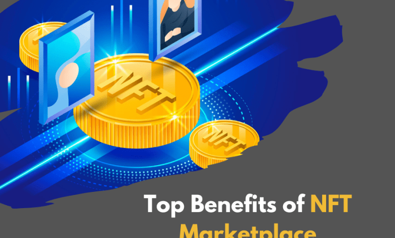 Top Benefits of Creating an NFT Marketplace