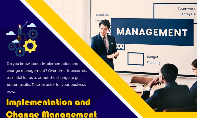 Implementation and change management