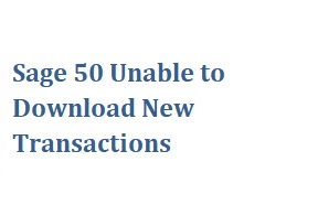 Sage 50 Unable to Download New Transactions