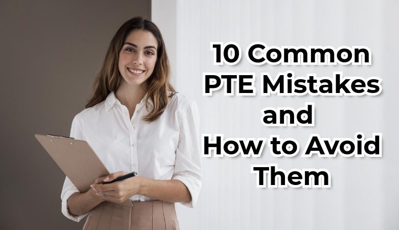 10 Common PTE Mistakes and How to Avoid Them