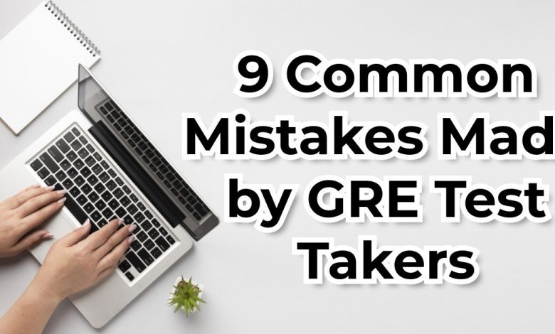 9 Common Mistakes Made by GRE Test Takers