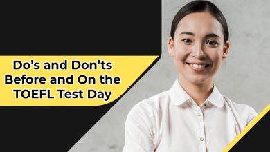 Do's and Don'ts Before and On the TOEFL Test Day