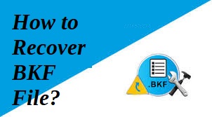 recover data from corrupt BKF files