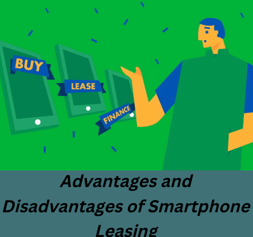 Advantages and Disadvantages of Smartphone Leasing