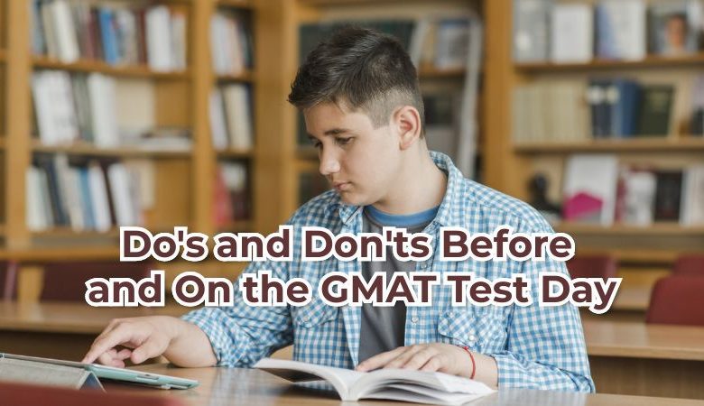 GMAT Do's and Don'ts Before and On the GMAT Test Day