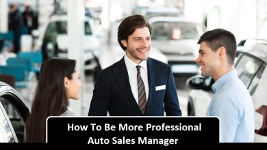 How To Be More Professional Auto Sales Manager