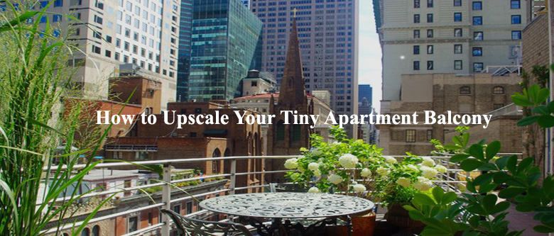 How to Upscale Your Tiny Apartment Balcony