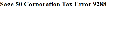 Sage 50 Corporation Tax Error 9288