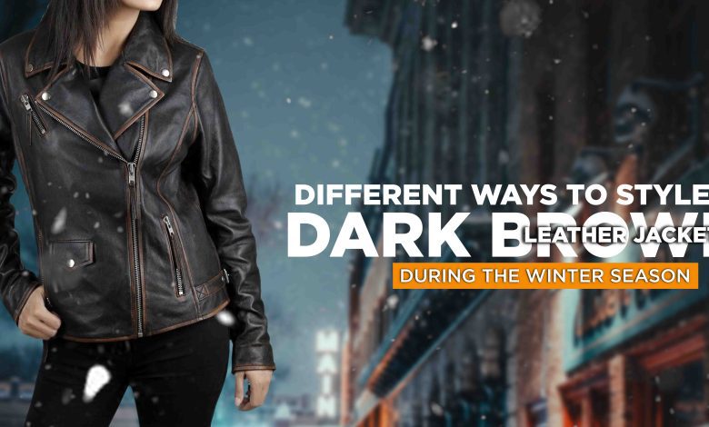 Different Ways to Style a Dark Brown Leather Jacket During the Winter Season
