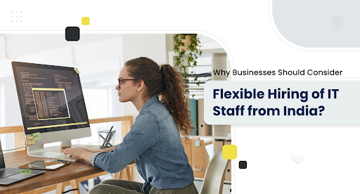 Flexible Hiring of IT Staff from India