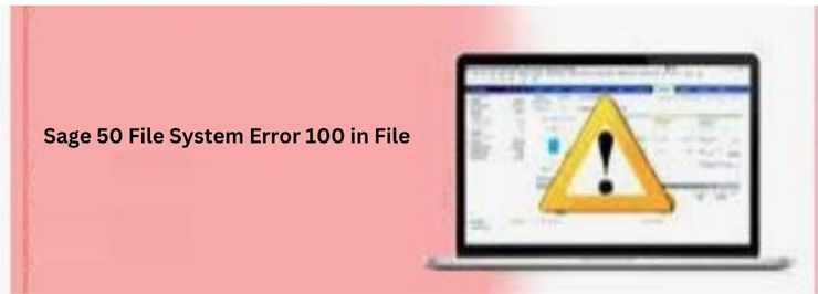 Sage 50 File System Error 100 in File