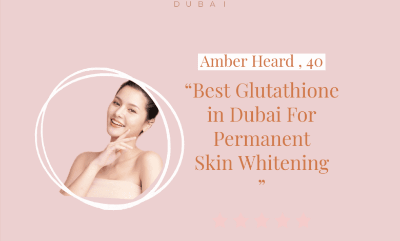 Glutathione in Dubai