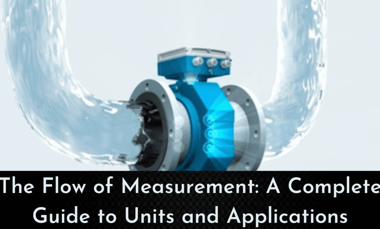 flow measurement units - The Flow of Measurement A Complete Guide to Units and Applications