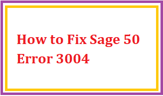 Sage 50 Error 3004