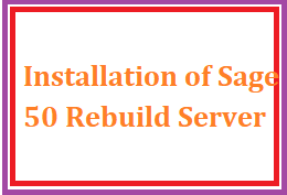 Installation of Sage 50 Rebuild Server