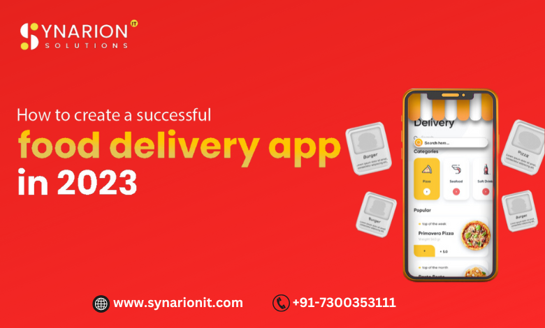 How to create a successful food delivery app in 2023?