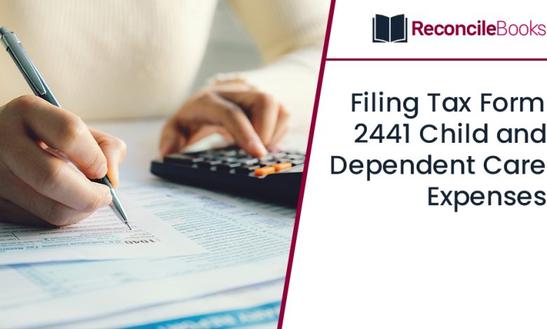 Filing Tax Form 2441 Child and Dependent Care Expenses