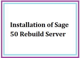 Installation of Sage 50 Rebuild Server