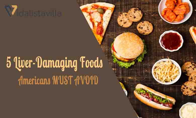 5 Liver-Damaging Foods Americans MUST AVOID