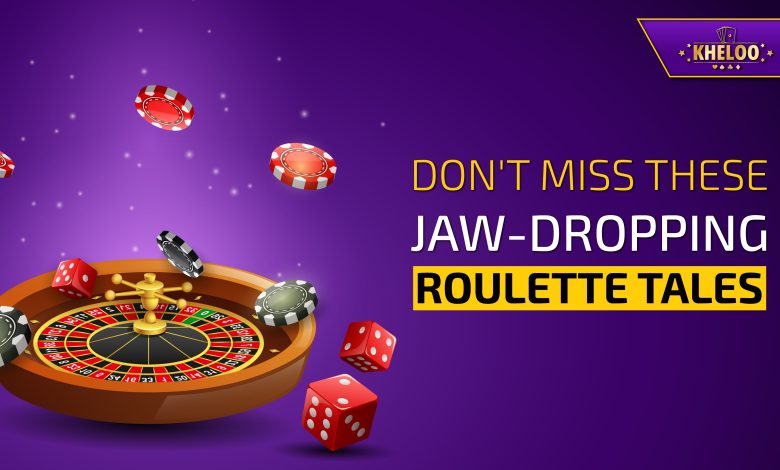 Don't Miss This Jaw Dropping Roulette Tales - Kheloo roulette