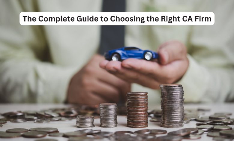 The Complete Guide to Choosing the Right CA Firm